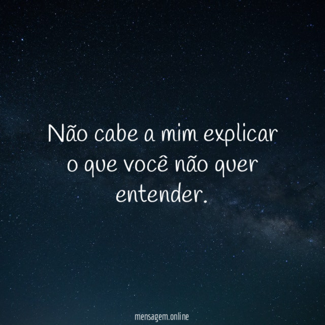Não cabe a mim explicar o que você