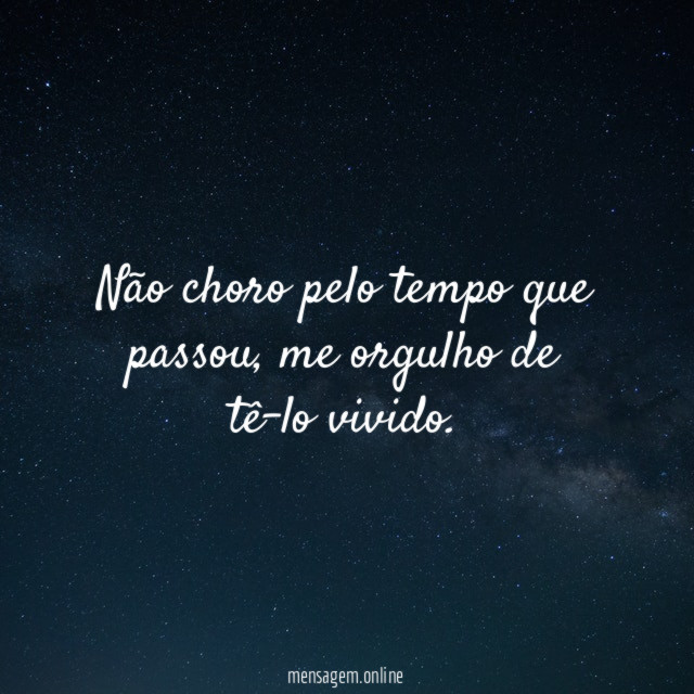 Não choro pelo tempo que passou