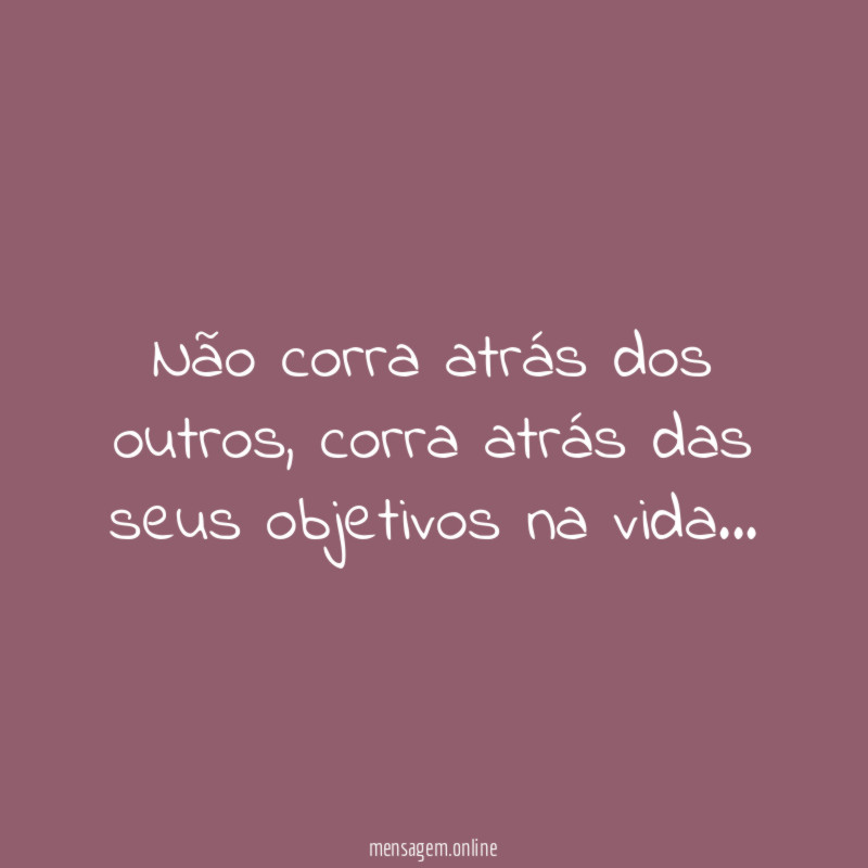 Não corra atrás dos outros