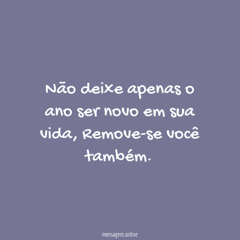Não deixe apenas o ano ser novo em sua vida