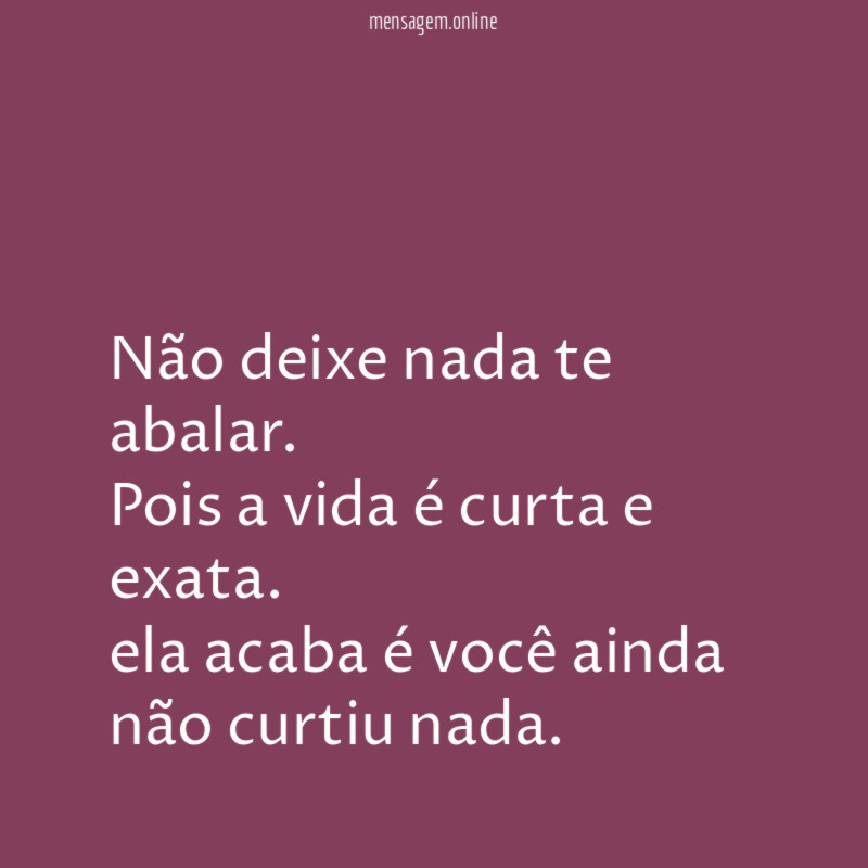 Não deixe nada te abalar