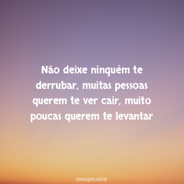 Não deixe ninguém te derrubar