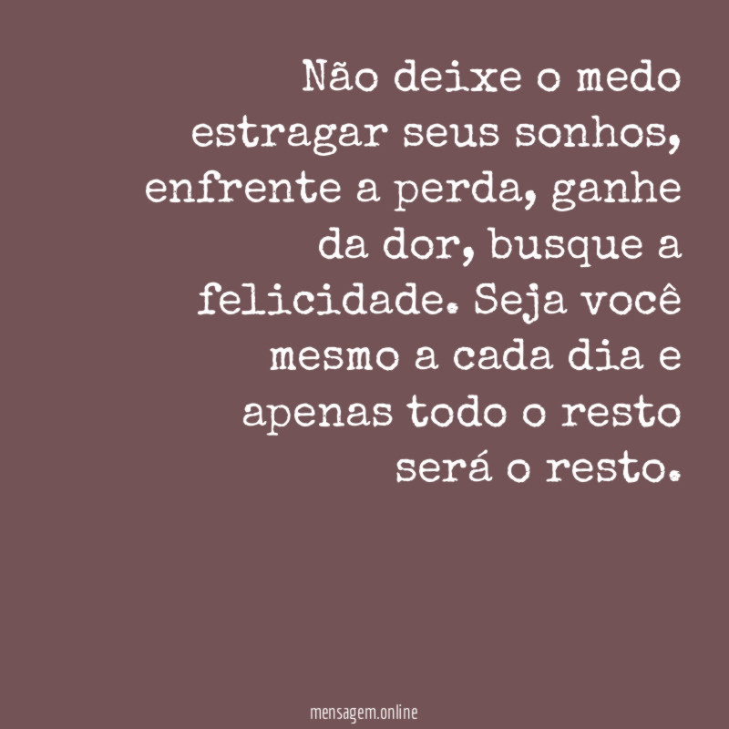 Não deixe o medo estragar seus sonhos