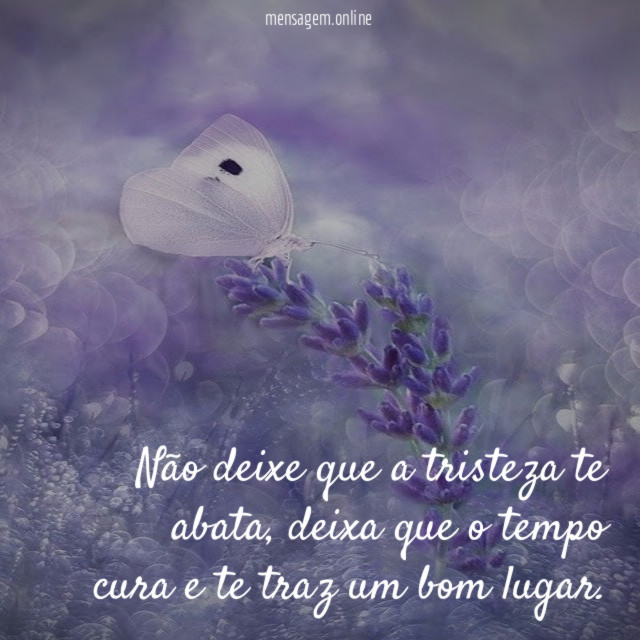 Não deixe que a tristeza te abata