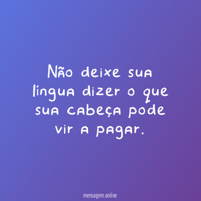Não deixe sua língua dizer o que sua