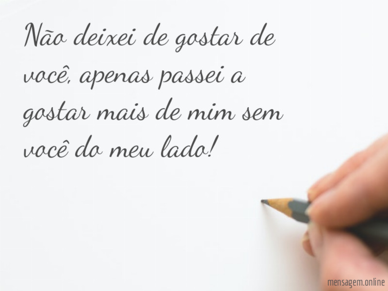 Não deixei de gostar de você