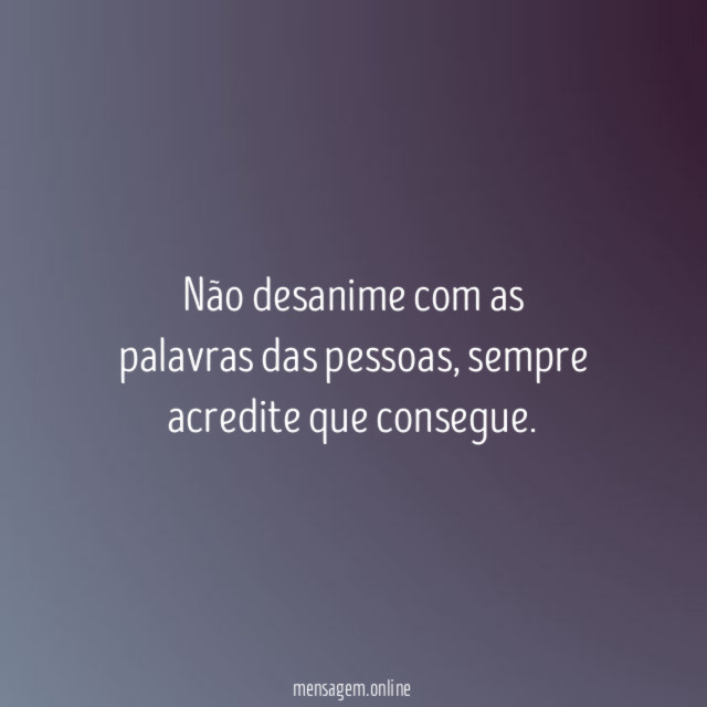 Não desanime com as palavras das pessoas