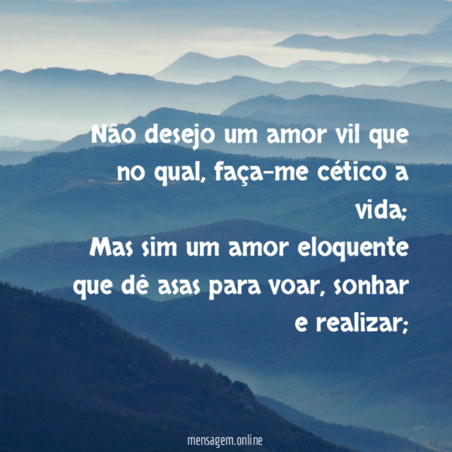 Não desejo um amor vil que no qual