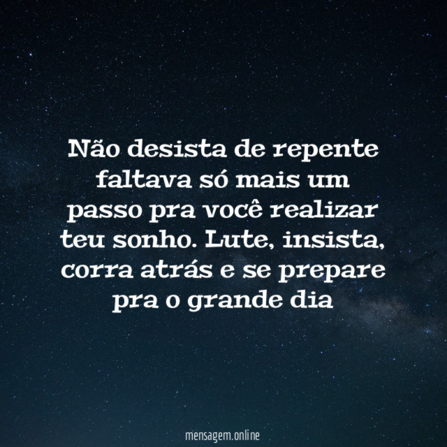 Não desista de repente faltava só mais um