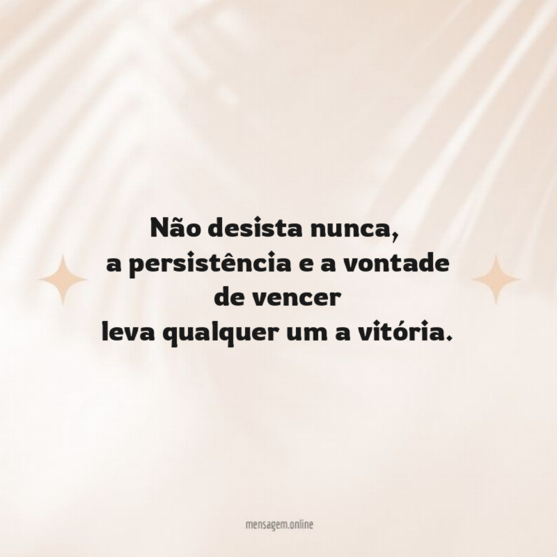 Não desista nunca