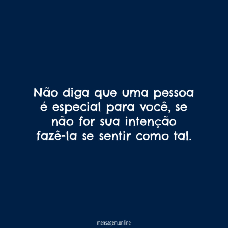 Não diga que uma pessoa é especial para você