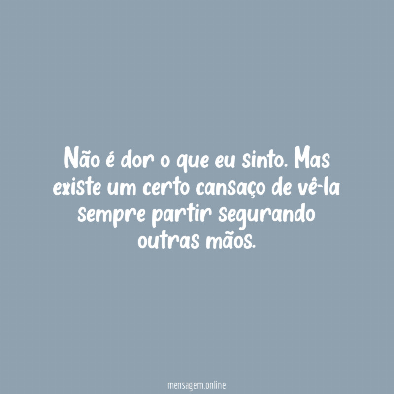 Não é dor o que eu sinto