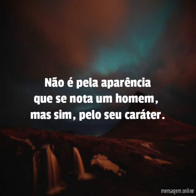 Não é pela aparência que se nota um homem