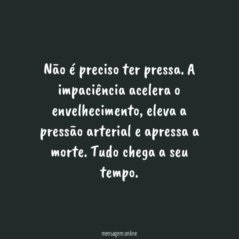 Não é preciso ter pressa