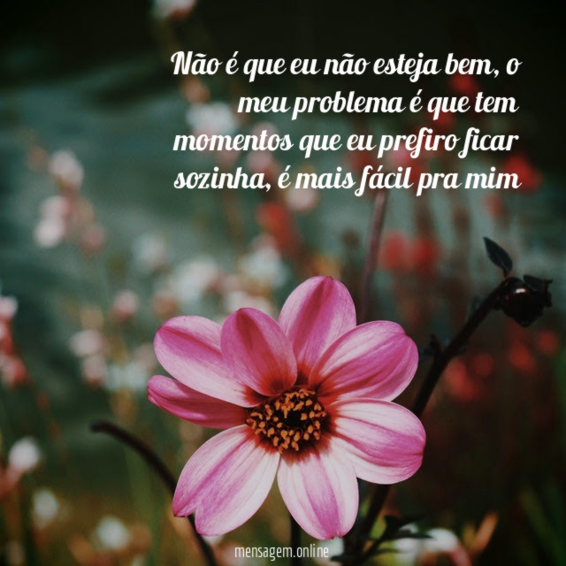 Não é que eu não esteja bem