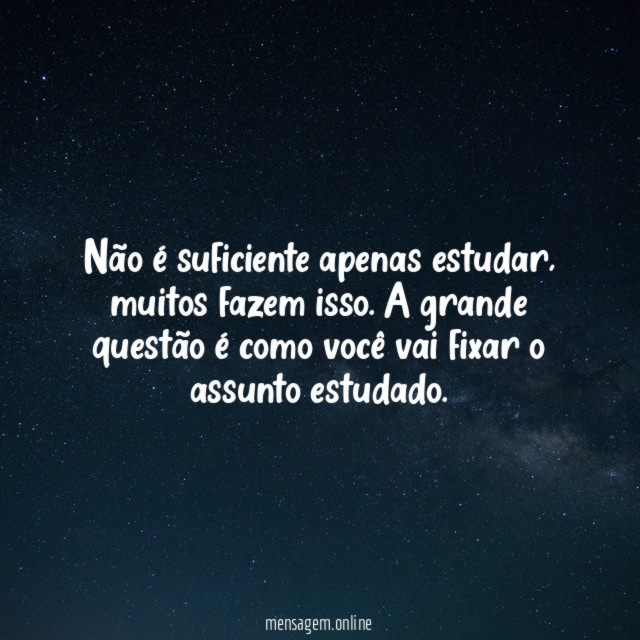 Não é suficiente apenas estudar