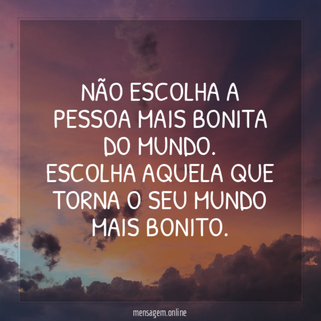 Não escolha a pessoa mais bonita do mundo