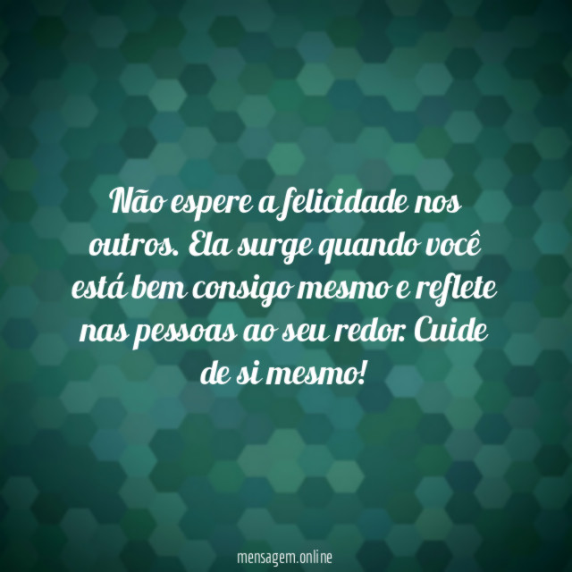 Não espere a felicidade nos outros