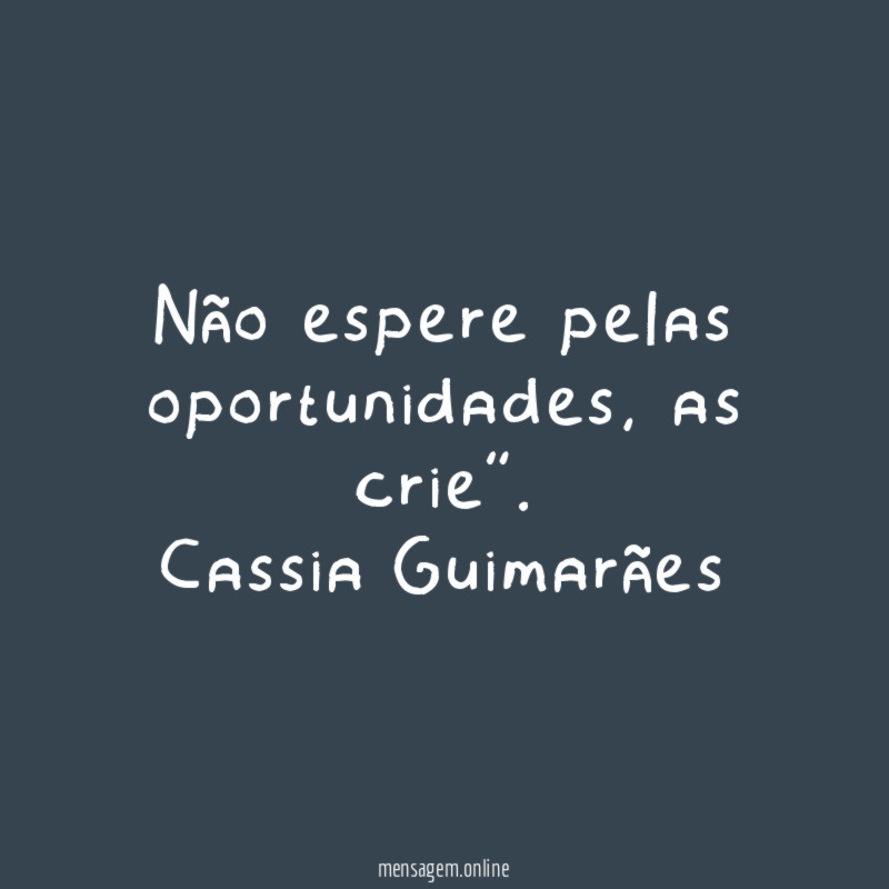 Não espere pelas oportunidades