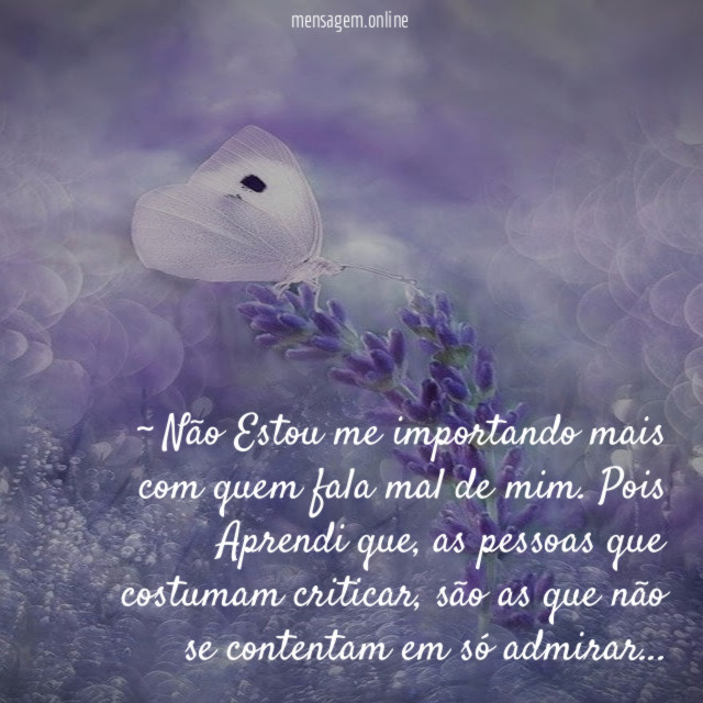~ Não Estou me importando mais com quem fala mal de mim