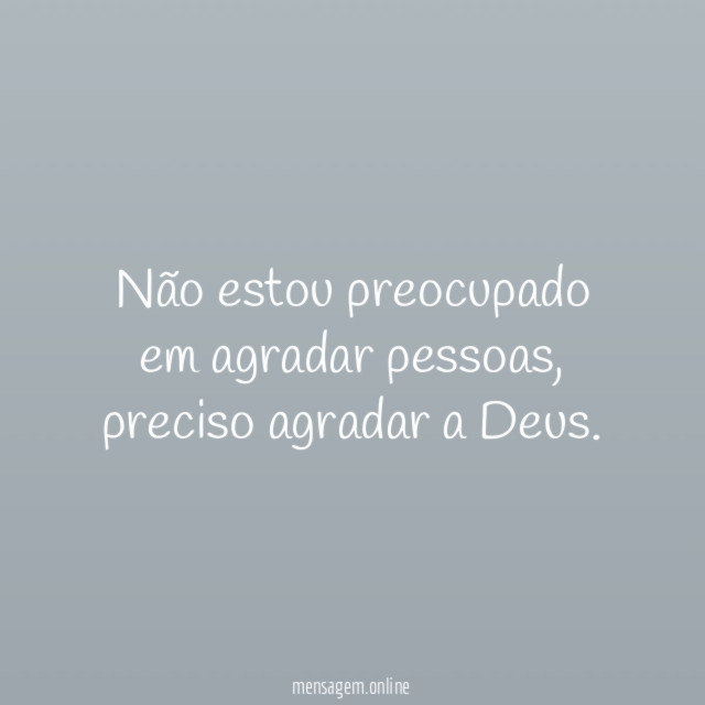 Não estou preocupado em agradar pessoas