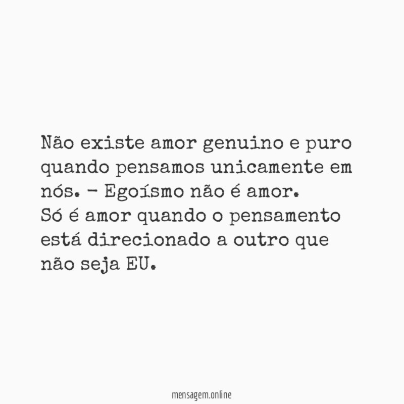 Não existe amor genuino e puro quando pensamos