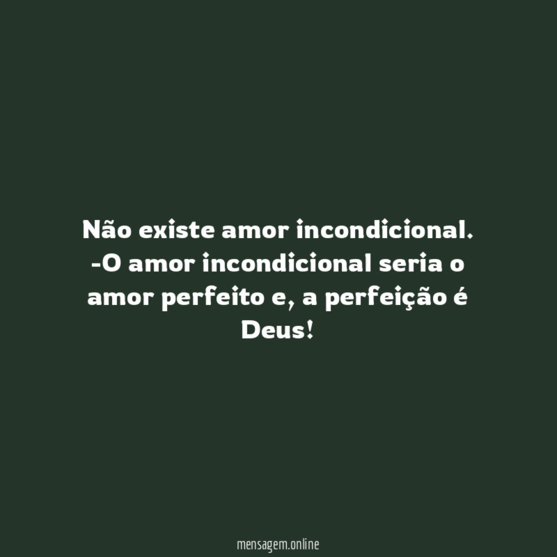 Não existe amor incondicional