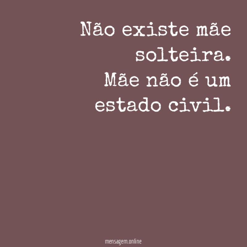 Não existe mãe solteira