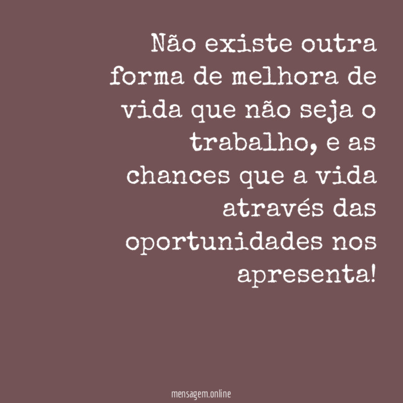 Não existe outra forma de melhora de vida