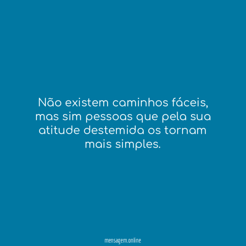 Não existem caminhos fáceis