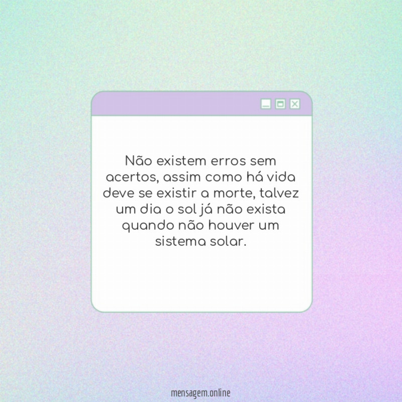 Não existem erros sem acertos