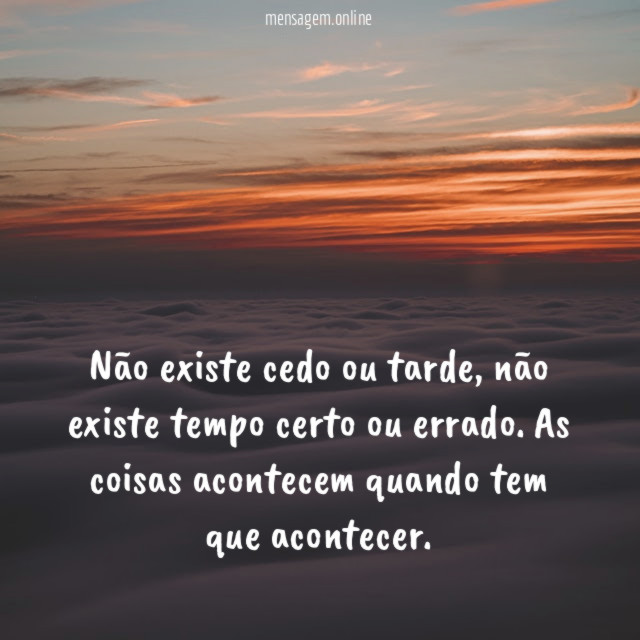 Não exite tempo certo ou errado