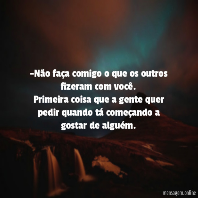 Não faça comigo o que os outros fizeram com você
