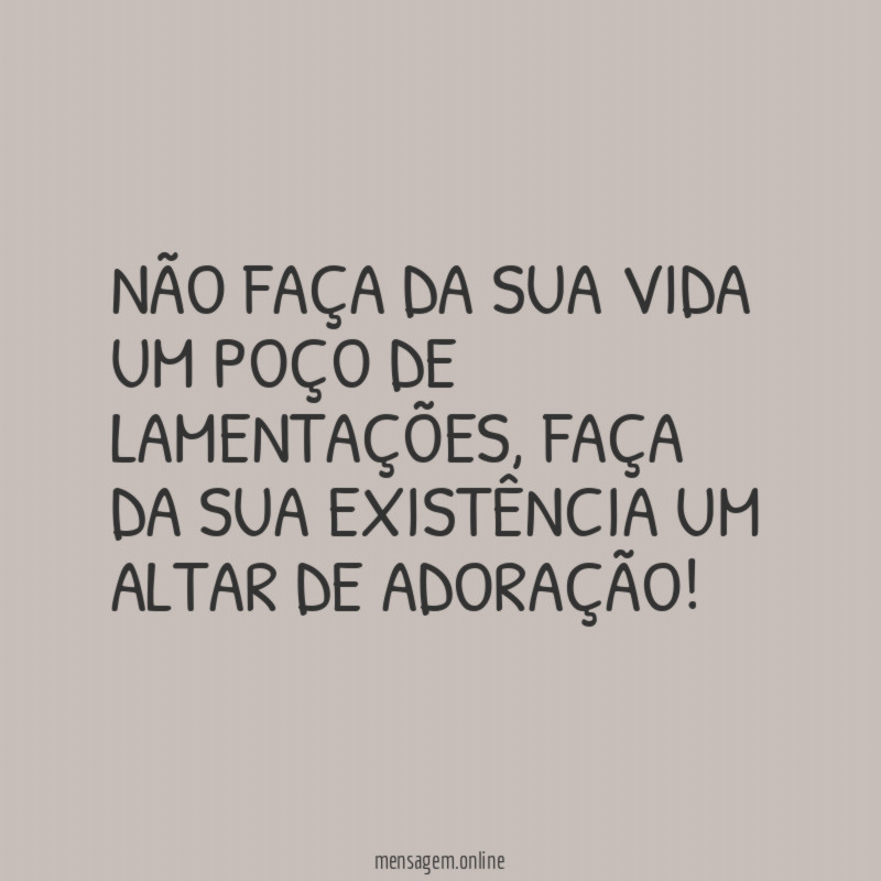 Não faça da sua vida um poço de