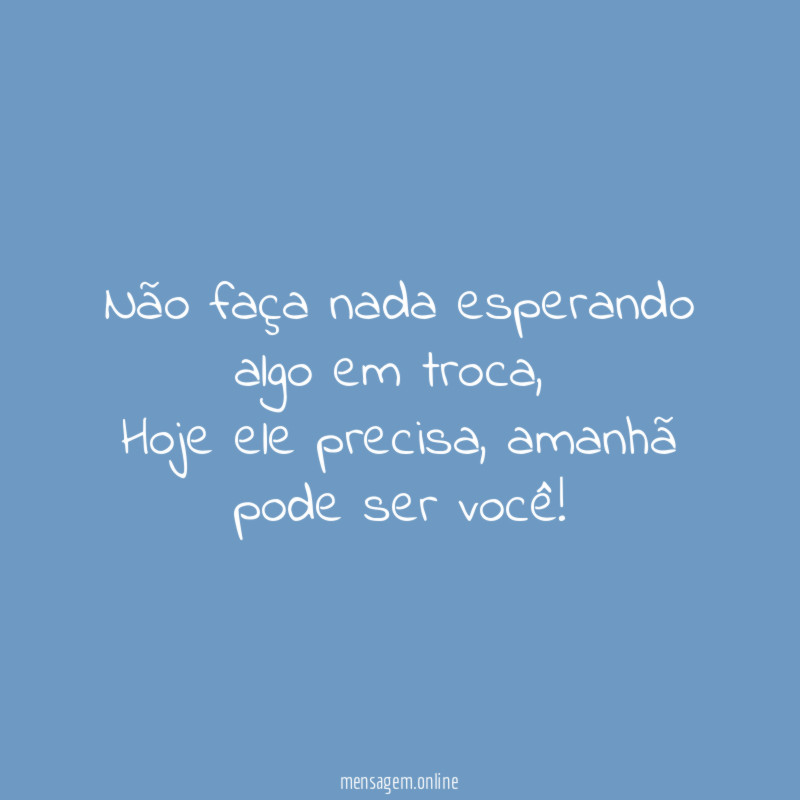 Não faça nada esperando algo em troca