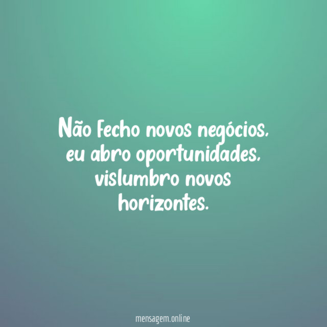 Não fecho novos negócios