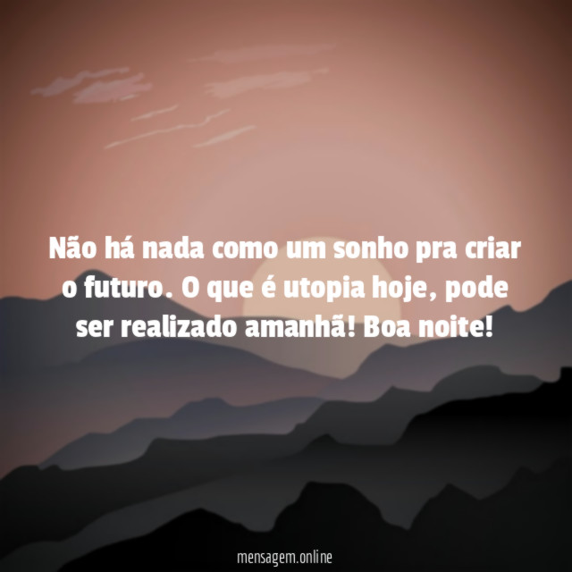 Não há nada como um sonho pra criar o futuro