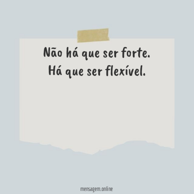 Não há que ser forte