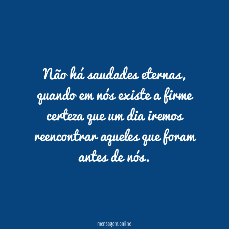 Não há saudades eternas