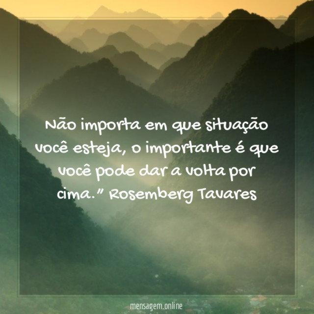 Não importa em que situação você esteja