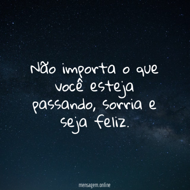 Não importa o que você esteja passando