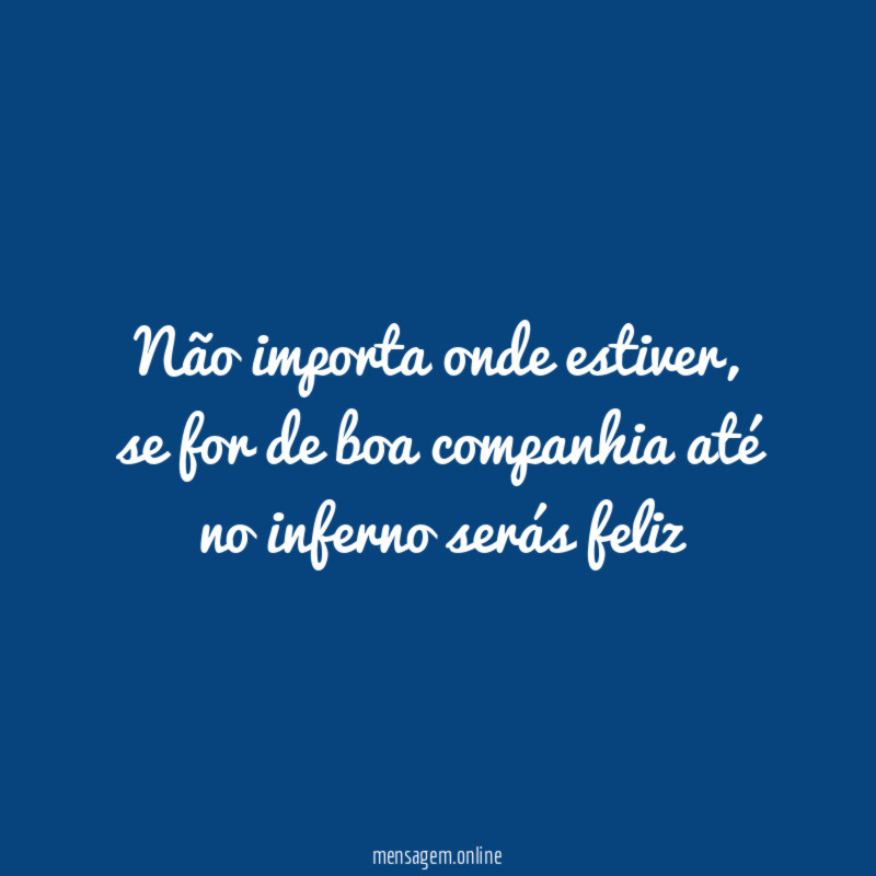 Não importa onde estiver