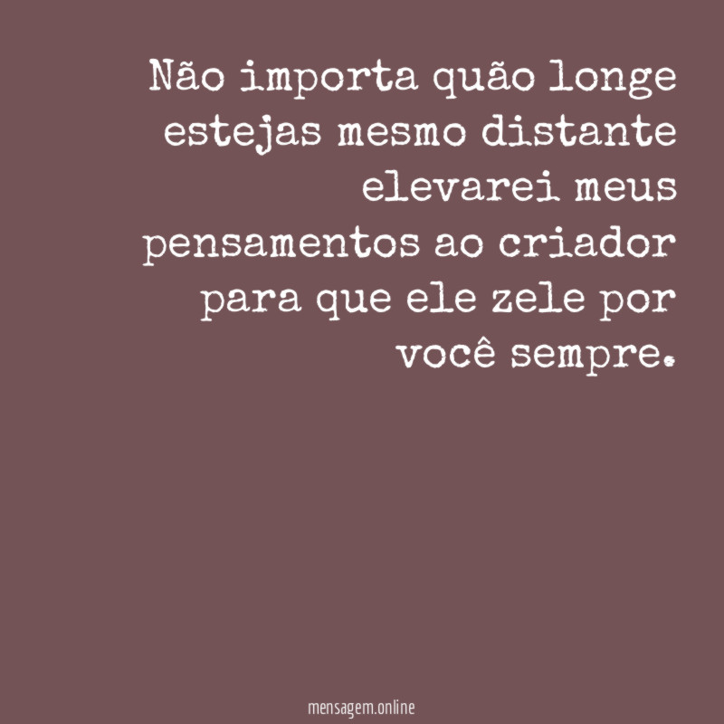 Não importa quão longe estejas mesmo distante elevarei