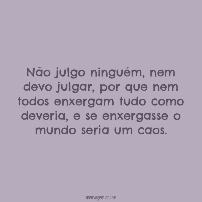 Não julgo ninguém