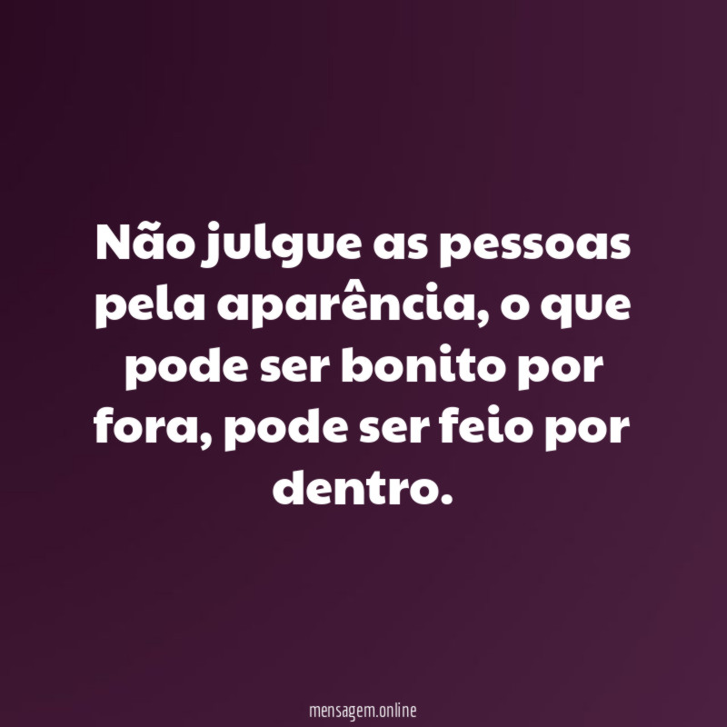 Não julgue as pessoas pela aparência