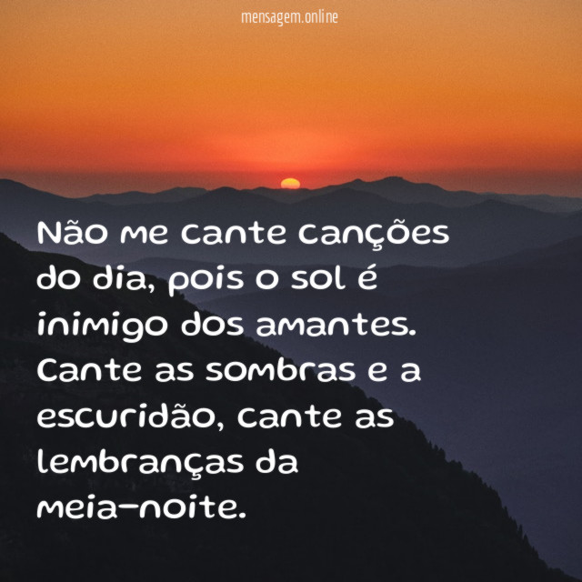 Não me cante canções do dia