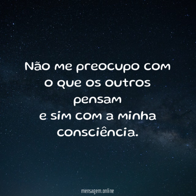Não me preocupo com o que os outros