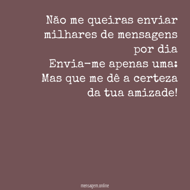 Não me queiras enviar milhares de mensagens por