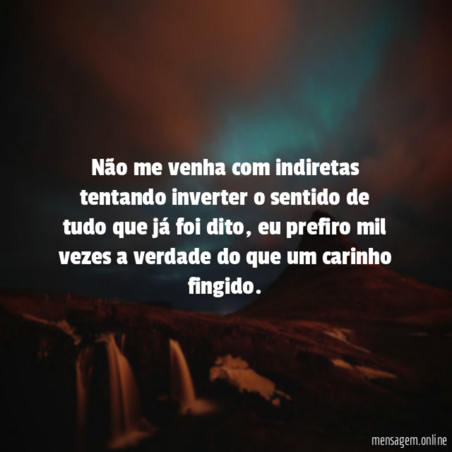 Não me venha com indiretas tentando inverter
