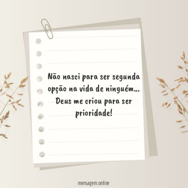 Não nasci para ser segunda opção na vida